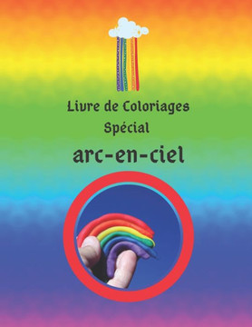 Livre de coloriages spécial arc en ciel: 32 magnifiques coloriages détachables arc en ciel.