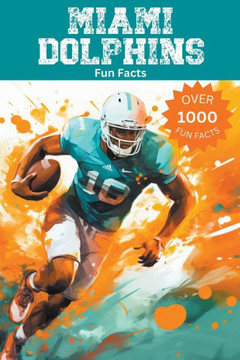 Miami Dolphins Fun Facts Miami Dolphins Fun Facts