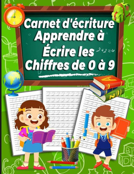 Carnet d'écriture Apprendre à écrire les chiffres de 0 à 9: Carnet d'écriture Apprendre à écrire les chiffres de 0 à 9 - pour les enfants en Maternell