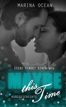 MAYBE this Time: Liebe findet einen Weg
