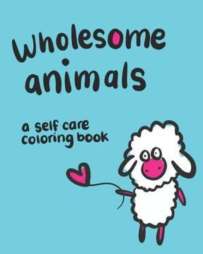 Wholesome Animals: A Self Care Coloring Book