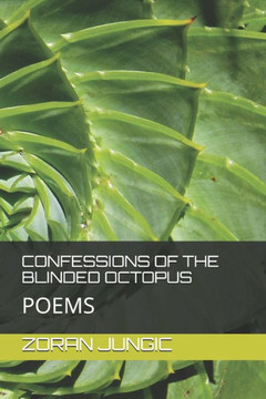 Confessions of the Blinded Octopus: Poems