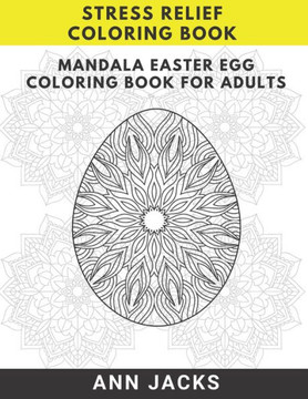 Mandala Easter Egg Coloring Book for Adults: Stress Relief Coloring Book