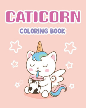 Caticorn Coloring Book: kitty corn coloring books For kids ages 2-5 kitten coloring book for kids I Love Caticorns For Kids 4-8 Animal Colorin