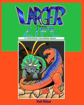 Larger than Life: A Dinosaur Coloring Book