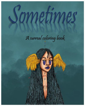 Sometimes: A surreal coloring book