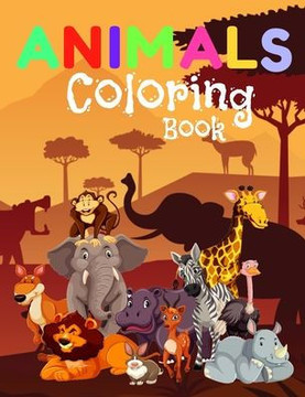 Animals Coloring Book: Great Gift for For Kids, Boys & Girls. 28 unique cute animal pictures! Wild Animals from the Jungle!