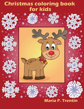 Christmas coloring book for kids: Fun Children's Christmas Present for Toddlers & Kids - Beautiful Pages to Color with Santa Claus, Reindeer, Snowmen