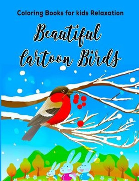 Coloring Books for kids Relaxation: Beautiful Cartoon Birds: Kids Coloring Book with Birds and Funny Cartoons