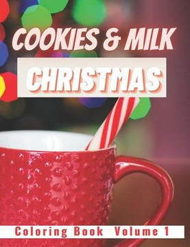 Cookies & Milk Christmas: Coloring Book Volume 1