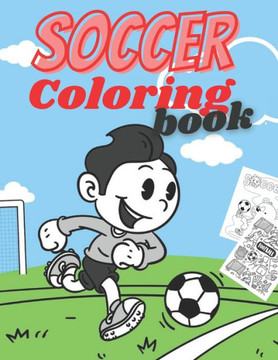 Soccer Coloring Book: Soccer Players Coloring Book Coloring Pages for Girls and Boys (Toddlers Preschoolers & Kindergarten) with Cute Simple