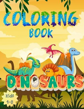 Dinosaur Coloring Book for Kids: Great Gift for Boys & Girls, Age 4-8. 34 unique Dinosaur pictures! Pages are one-sided so markers won't bleed through