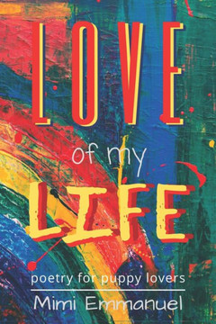 Love of My Life: Poetry for Puppy Lovers