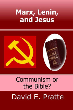Marx, Lenin, and Jesus: : Communism or the Bible?