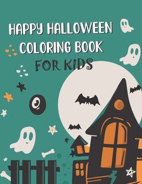 Happy Halloween coloring book for Kids: Halloween Coloring Book For Children, Mini Halloween Coloring Books, Fun Halloween Gift for Boys and Girls - Large Print