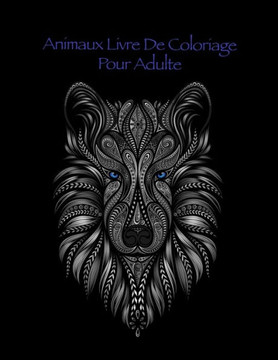 Animaux Livre De Coloriage Pour Adulte: Coloration pour les adultes avec les Poissons, les lapins, les ratons laveurs, et bien d'autres