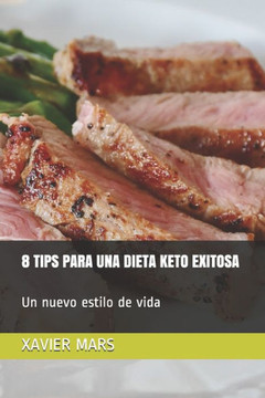 8 Tips Para Una Dieta Keto Exitosa: Un nuevo estilo de vida
