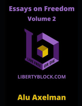 Essays on Freedom: Articles From The Liberty Block (Volume 2)