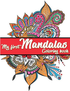My First Mandalas Coloring Book: first Adults Coloring Mandalas, first Kids Coloring Mandalas 8-12 ages