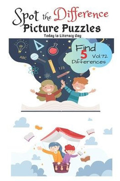 Spot the Difference Picture Puzzles ""Today is Literacy Day "" Find 5 Differences vol.72: Children Activities Book for Kids Age 3-8, Boys and Girls Acti