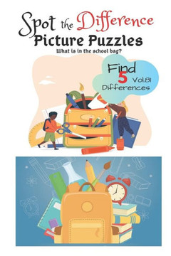 Spot the Difference Picture Puzzles ""What is in the school bag? "" Find 5 Differences vol.81: Children Activities Book for Kids Age 3-8, Boys and Girls