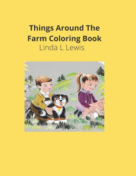 Things Around the Farm Coloring Book Things Around the Farm Coloring Book