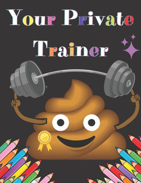Your Private Trainer: Very Funny Coloring Book With Silly And Funny Tips/ Sport for The Lazy Shit Sport
