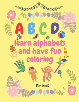 ABCD learn alphabets and have fun coloring: alphabets book for kids with coloing activities, letters, words, beautiful illustrations for animals