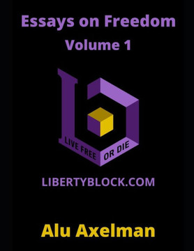 Essays on Freedom: Articles From The Liberty Block
