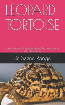 Leopard Tortoise: Ideal Leopard Care, Behavior, Diet, Interaction And Handling