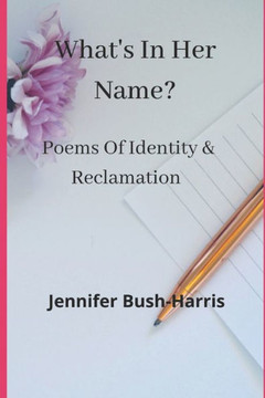 What's In Her Name?: Poems of Identity & Reclamation