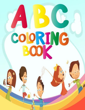 ABC coloring book: Alphabet Toddler Coloring Book with fun 3D Letters, Colors, Shapes, Animals, Numbers, Alphabet for Pre-Reading, Kinder - Large Print