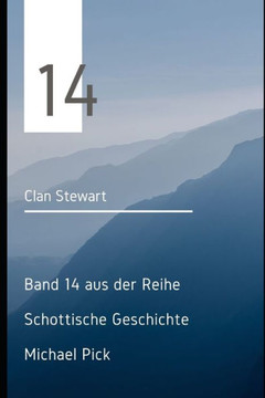 Clan Stewart: Band 14 aus der Reihe Schottische Geschichte
