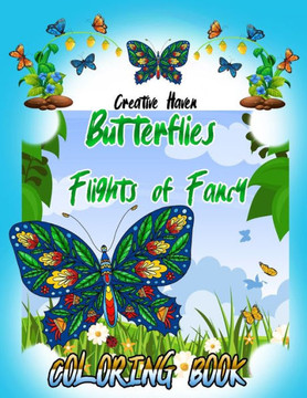 Creative Haven Butterflies Flights of Fancy Coloring Book (Creative Haven Coloring Books) 8,5 x 11 inches: Creative Haven Butterflies Flights of Fancy