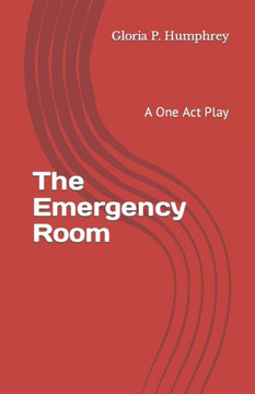 The Emergency Room: A One Act Play