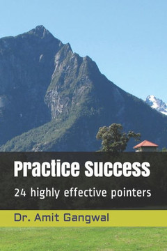 Practice Success: 24 highly effective pointers