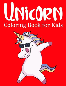 Unicorn Coloring Book for Kids: A cute unicorn book that kids love