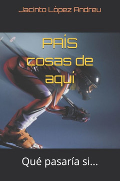 País Cosas de Aquí: Qué Pasaría Si...