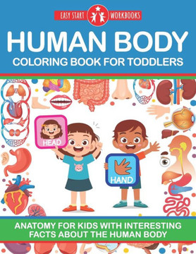 Human Body Coloring Book For Toddlers: Anatomy For Kids With Interesting Facts About The Human Body