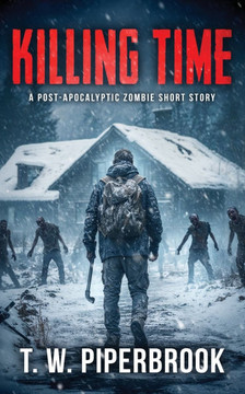 Killing Time: A Post-Apocalyptic Zombie Short Story