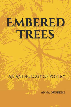 Embered Trees: An Anthology of Poetry
