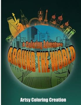 A Coloring Adventure: AROUND THE WORLD: A Coloring Book For Creative Fun Activity (Vol 1)