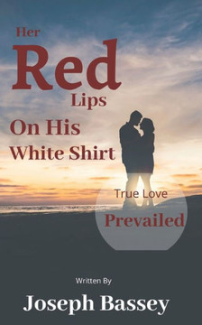 Her Red Lips On His White Shirt: True Love Prevailed