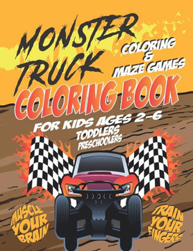 Monster Truck Coloring Book for Kids Ages 2-6: A Great Coloring Book with Monster Trucks for Boys and Girls, Toddlers, Preschoolers,