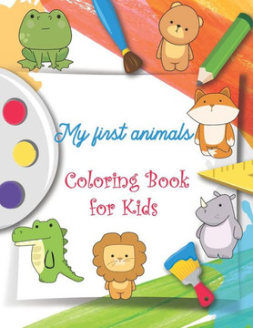 My first animals Coloring Book for Kids: Drawing and Fun Activity Coloring Book for Kids Draw and cut
