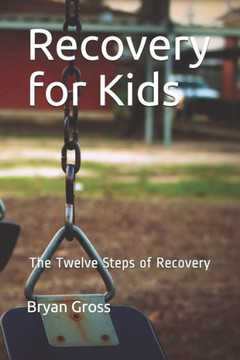 Recovery for Kids: The Twelve Steps of Recovery
