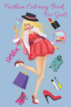Fashion Coloring Book For Girls: Style Coloring Book