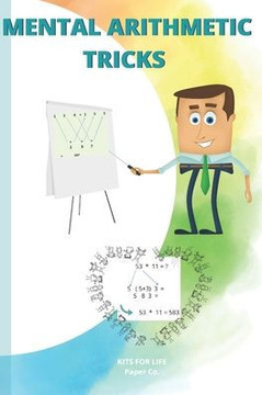 Mental Arithmetic Tricks: Mathematics Exercise book for kids Mental Arithmetic Tricks: Mathematics Exercise book for kids