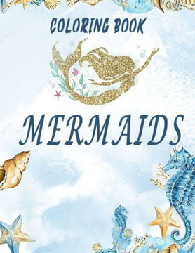 MERMAIDS Coloring Book: Beautiful Fantasy Women Underwater Ocean