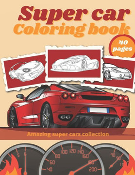 Super Car Coloring Book: Luxury Cars Sport Designs for Kids and Adults Relaxation